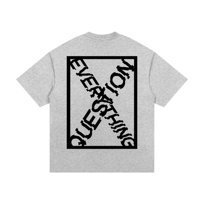 X-Question Everything Tee